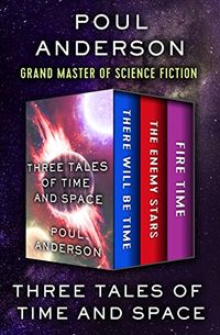 Three Tales of Time and Space: There Will Be Time, The Enemy Stars, and Fire Time (English Edition)
