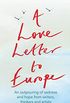 A Love Letter to Europe: An outpouring of sadness and hope  Mary Beard, Shami Chakrabati, Sebastian Faulks, Neil Gaiman, Ruth Jones, J.K. Rowling, Sandi Toksvig and others (English Edition)