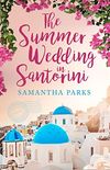 The Summer Wedding in Santorini: The perfect summer escape to make you smile! (English Edition)