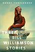 Three Bill Williamson Stories: A Tor.com Original (English Edition)