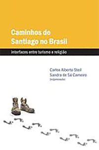 Caminhos De Santiago No Brasil - Interfaces Entre Turismo E Religiao