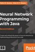 Neural Network Programming with Java, Second Edition