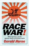 Race War!: White Supremacy and the Japanese Attack on the British Empire (English Edition)