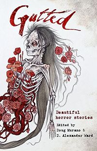 Gutted: Beautiful Horror Stories (English Edition)