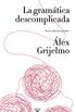 La gramtica descomplicada (nueva edicin revisada) (Spanish Edition)