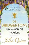 Os Bridgertons, um amor de família: Guia oficial de Lady Whistledown