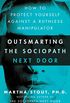 Outsmarting the Sociopath Next Door: How to Protect Yourself Against a Ruthless Manipulator (English Edition)
