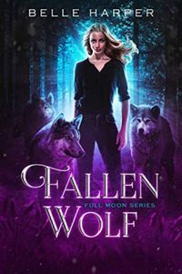 Fallen Wolf (Full Moon Series Book 1)