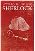 How to Think Like Sherlock (How to Think Like ... Book 1) (English Edition)