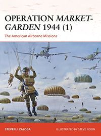 Operation Market-Garden 1944 (1): The American Airborne Missions (Campaign Book 270) (English Edition)