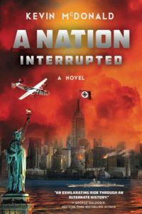A Nation Interrupted: An Alternate History Novel