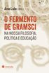 O fermento de Gramsci na nossa Filosofia, Poltica e Educao