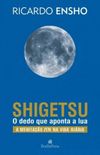 Shigetsu: o dedo que aponta a lua