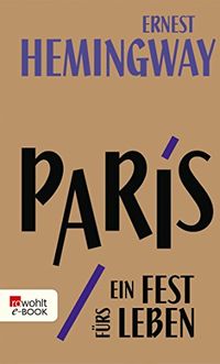 Paris, ein Fest frs Leben: A Moveable Feast - Die Urfassung (German Edition)