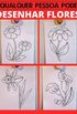 Qualquer pessoa pode desenhar flores: Tutorial de desenho passo-a-passo fcil para crianas, adolescentes e iniciantes. Como aprender a desenhar flores.