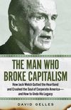 The Man Who Broke Capitalism