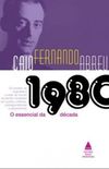 O Essencial de Caio Fernando Abreu - Dcada de 1980