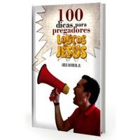 100 dicas para pregadores Loucos por Jesus