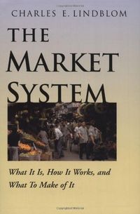 The Market System: What It Is, How It Works, and What To Make of It: What It Is, How It Works and What to Make of It (The Institution for Social and Policy Studies) (English Edition)