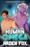 How to Train Your Human Omega (Coveted Bonds #1)