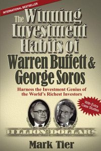 The Winning Investment Habits of Warren Buffett & George Soros: Harness the Investment Genius of the World