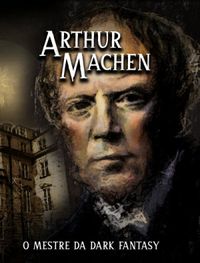 Arthur Machen - O Mestre da Dark Fantasy