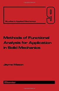 Methods of Functional Analysis for Application in Solid Mechanics
