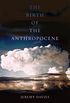 The Birth of the Anthropocene (English Edition)