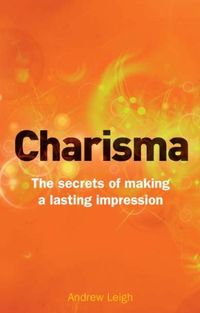 Charisma: The Secrets of Making A Lasting Impression (English Edition)