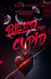 Bleed for Cupid