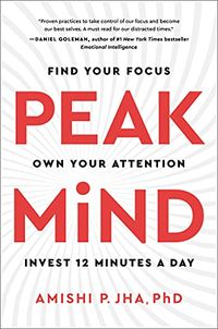 Peak Mind: Find Your Focus, Own Your Attention, Invest 12 Minutes a Day (English Edition)