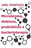 Microbioma, disbiose, probiticos e bacterioterapia