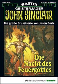 John Sinclair - Folge 0036: Die Nacht des Feuergottes (German Edition)