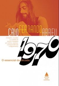 O Essencial de Caio Fernando Abreu - Dcada de 1970
