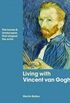 Living with Vincent van Gogh