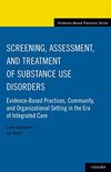 Screening, Assessment, and Treatment of Substance Use Disorders: Evidence-based practices, community and organizational setting in the era of integrated care (English Edition)