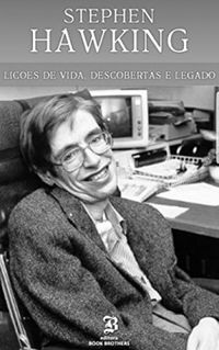 Stephen Hawking: A incrvel histria de um dos maiores cientistas de todos os tempos