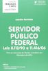 Servidor Pblico Federal. Leis 8.112-90 e 11.416-06. Para Concursos de Tcnico e Analista - Coleo Tribunais e MPU
