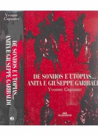 De Sonhos e Utopias - Anita e Giuseppe Garibaldi 