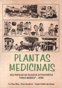 Plantas Medicinais: Uso popular na Reserva Extrativista "Chico Mendes" - Acre