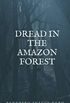 Dread in the Amazon Forest