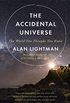 The Accidental Universe: The World You Thought You Knew (English Edition)