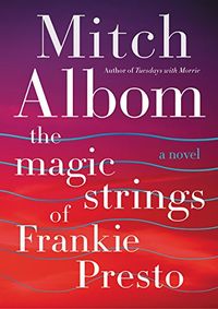 The Magic Strings of Frankie Presto: A Novel