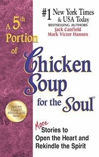 A 5th Portion of Chicken Soup for the Soul: More Stories to Open the Heart and Rekindle the Spirit (English Edition)