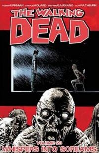 The Walking Dead, V.23 - Whispers Into Scream
