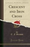 Crescent and Iron Cross (Classic Reprint)