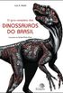 O guia completo dos Dinossauros do Brasil