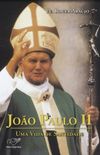 Joo Paulo II: Uma vida de Santidade