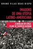 Imagens de uma utopia Latino-Americana