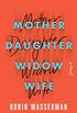 Mother Daughter Widow Wife: A Novel (English Edition)